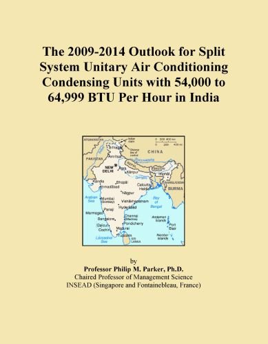 The 2009-2014 Outlook for Split System Unitary Air Conditioning Condensing Units with 54,000 to 64,999 BTU Per Hour in India