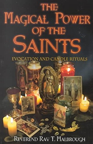 The Magical Power of the Saints: Evocation and Candle Rituals The Magical Power of the Saints
