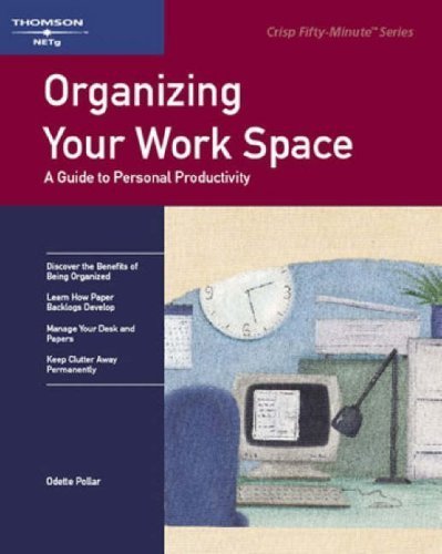 Organizing Your Workspace: A Guide to Personal Productivity:2nd (Second) edition