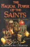 The Magical Power of the Saints: Evocation and Candle Rituals The Magical Power of the Saints