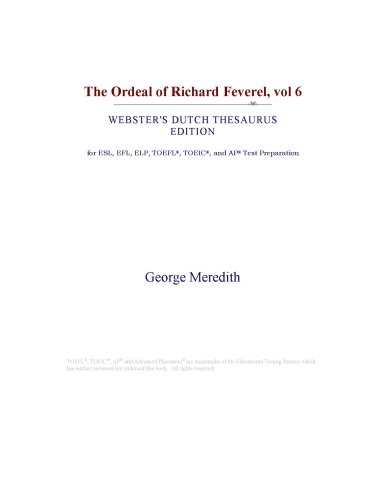 The Ordeal of Richard Feverel, vol 6 (Webster's Dutch Thesaurus Edition)