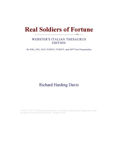 Real Soldiers of Fortune (Webster's Italian Thesaurus Edition)