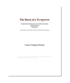 The Dawn of a To-morrow (Webster's Brazilian Portuguese Thesaurus Edition)