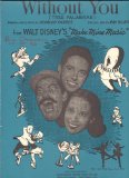 WITHOUT YOU (TRES PALABRAS) From Walt Disney's "Make Mine Music"