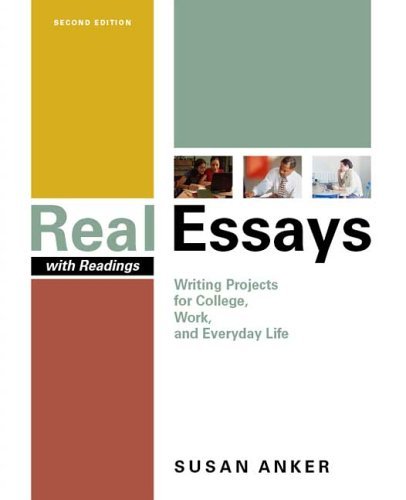Real Essays With Readings Writing Projects for College, Work, & Everyday Life 2nd EDITION