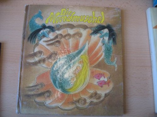 Die Mondmuschel: und andere Marchen und Lieder von Krabben, Nixen und viel Meer