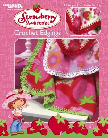 Strawberry Shortcake: Crochet Edgings - 4 Designs For Fleece Blankets (Leisure Arts, 3742)
