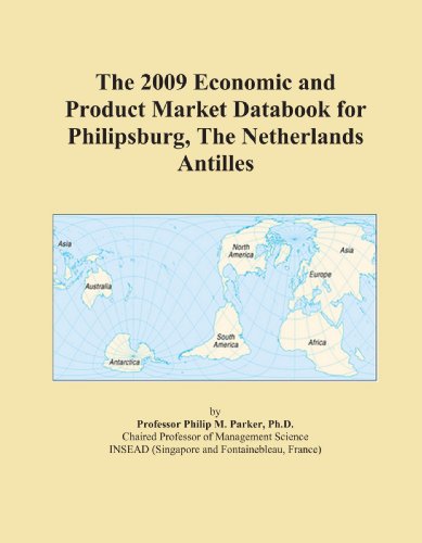 The 2009 Economic and Product Market Databook for Philipsburg, The Netherlands Antilles