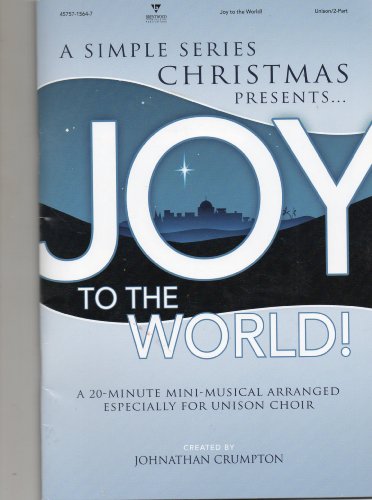 A Simple Series Christmas presents JOY TO THE WORLD! (A 20 minute mini-musical arranged especially for unison choir), SHEET MUSIC/UNISON/2-PART- WITH CD (#45757-1564-7)