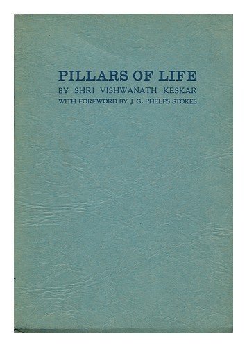 Pillars of Life, by Shri Vishwanath Keskar; with Foreword by J. G. Phelps Stokes