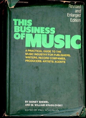 The Business of Music; A Practical Guide to the Music Industry for Publishers, Writers, Record Companies, Producers, Artists, Agents (Revised and Enlarged Edition)