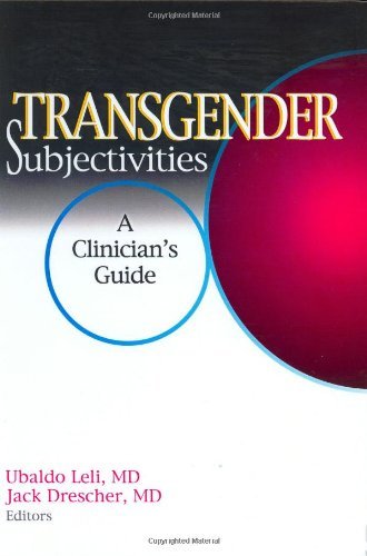 Transgender Subjectivities: A Clinician's Guide (Journal of Gay & Lesbian Psychotherapy Monographic Separates)