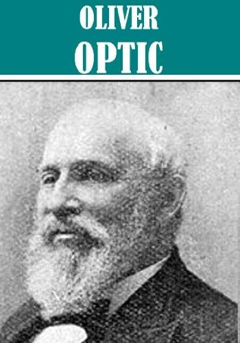 The Essential Oliver Optic Collection (34 books) [Illustrated]