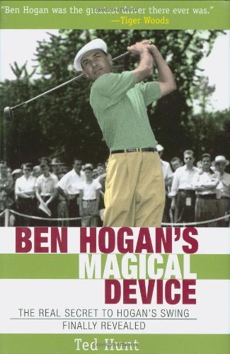 Ben Hogan's Magical Device: The Real Secret to Hogan's Swing Finally Revealed