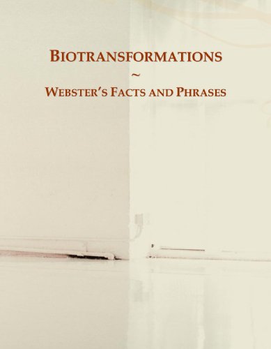 Biotransformations: Webster's Facts and Phrases