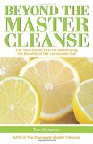 By Tom Woloshyn Beyond the Master Cleanse: The Year-Round Plan for Maximizing the Benefits of The Lemonade Diet (1st Edition)