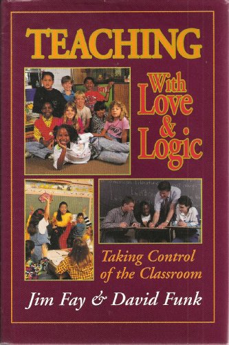 Teaching with Love and Logic Taking Control of the Classroom (Signed by Jim Fay)