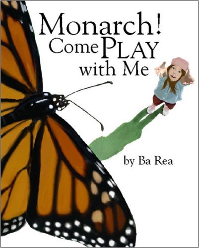 By Ba Rea - Monarch! Come Play with Me (2006-05-30) [Paperback]