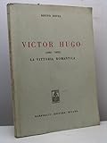 Victor Hugo : 1802-1830 : la vittoria romantica