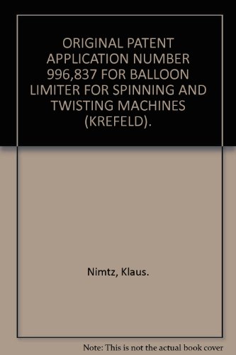 ORIGINAL PATENT APPLICATION NUMBER 996,837 FOR BALLOON LIMITER FOR SPINNING AND TWISTING MACHINES (KREFELD).