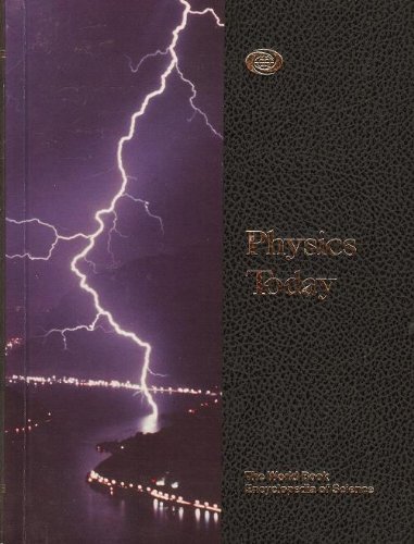Physics Today - The World Book Encyclopedia of Science