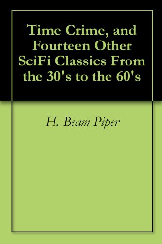 Time Crime, and Fourteen Other SciFi Classics From the 30's to the 60's