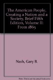 The American People, Creating a Nation and a Society, Brief Fifth Edition, Volume II: From 1865
