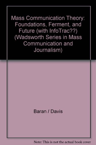Mass Communication Theory: Foundations, Ferment, and Future (with InfoTrac??) (Wadsworth Series in Mass Communication and Journalism)