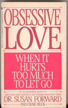 Obsessive Love - When it Hurts Too Much to Let Go