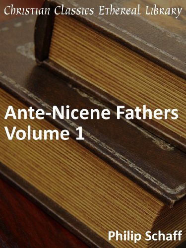 Ante-Nicene Fathers Volume 1 - Enhanced Version (Early Church Fathers)