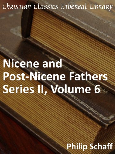 Nicene and Post-Nicene Fathers Series 2, Volume 6 - Enhanced Version (Early Church Fathers)