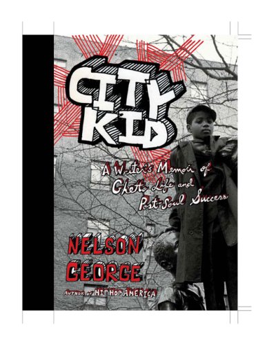 City Kid: A Writer's Memoir of Ghetto Life and Post-Soul Success