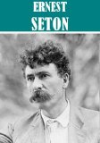 The Essential Ernest Thompson Seton Collection