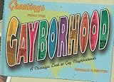 Greetings from the Gayborhood: A Look Back at the Golden Age of Gay Neighborhoods
