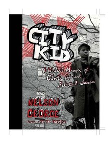 City Kid: A Writer's Memoir of Ghetto Life and Post-Soul Success