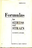 FORMULAS FOR STRESS AND STRAIN, FOURTH EDITION, 1965