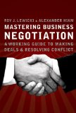 Mastering Business Negotiation: A Working Guide to Making Deals and Resolving Conflict