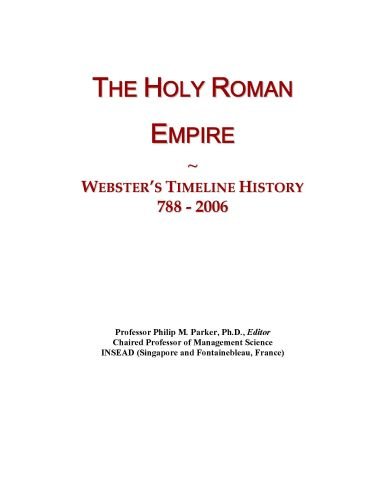 The Holy Roman Empire: Webster's Timeline History, 788 - 2006