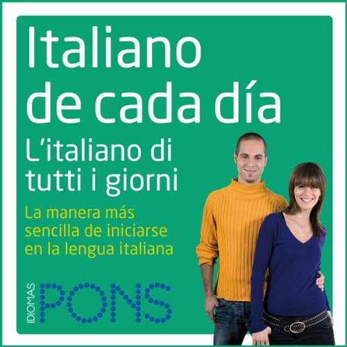 Italiano de cada dÃ­a [Everyday Italian]: La manera mÃ¡s sencilla de iniciarse en la lengua italiana