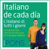 Italiano de cada dÃ­a [Everyday Italian]: La manera mÃ¡s sencilla de iniciarse en la lengua italiana