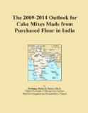 The 2009-2014 Outlook for Cake Mixes Made from Purchased Flour in India