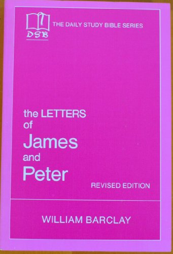 The Letters Of James And Peter, Revised Edition - The Daily Study Bible Series