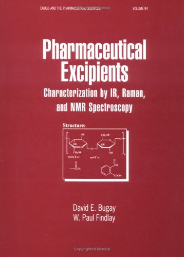 Pharmaceutical Excipients: Characterization by IR, Rahman, and NMR Spectroscopy (Drugs and the Pharmaceutical Sciences)