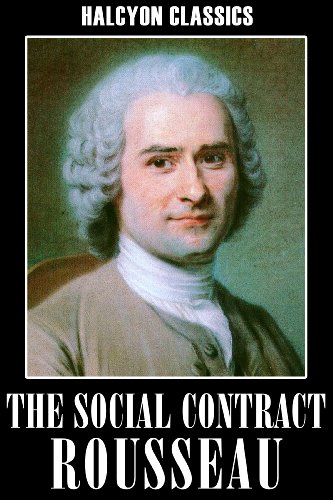 Rousseau: The Social Contract (Unexpurgated Edition) (Halcyon Classics)
