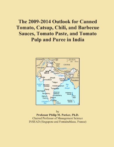 The 2009-2014 Outlook for Canned Tomato, Catsup, Chili, and Barbecue Sauces, Tomato Paste, and Tomato Pulp and Puree in India