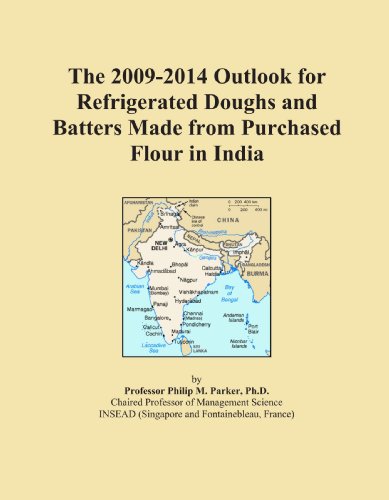 The 2009-2014 Outlook for Refrigerated Doughs and Batters Made from Purchased Flour in India
