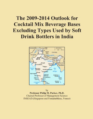 The 2009-2014 Outlook for Cocktail Mix Beverage Bases Excluding Types Used by Soft Drink Bottlers in India