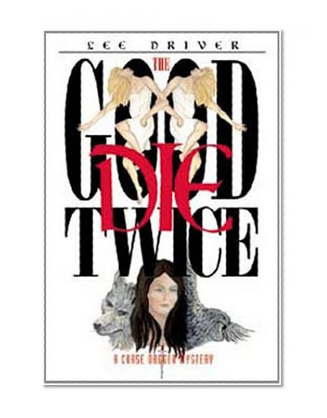 The Good Die Twice (Chase Dagger Series Book 1)