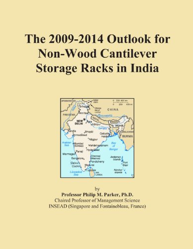 The 2009-2014 Outlook for Non-Wood Cantilever Storage Racks in India