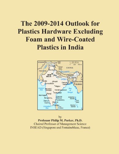 The 2009-2014 Outlook for Plastics Hardware Excluding Foam and Wire-Coated Plastics in India
